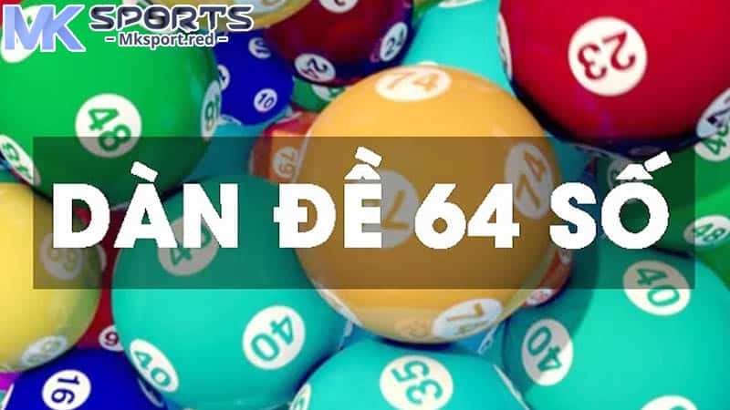 Dàn đề với 64 số đảm bảo khả năng trúng thưởng cao tại MKsport